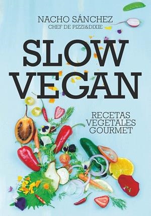 SLOW VEGAN | 9788417828097 | SÁNCHEZ CRENDE, IGNACIO | Galatea Llibres | Librería online de Reus, Tarragona | Comprar libros en catalán y castellano online