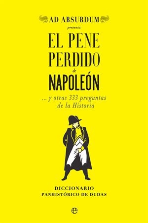 EL PENE PERDIDO DE NAPOLEÓN | 9788491647034 | ABSURDUM, AD | Galatea Llibres | Librería online de Reus, Tarragona | Comprar libros en catalán y castellano online