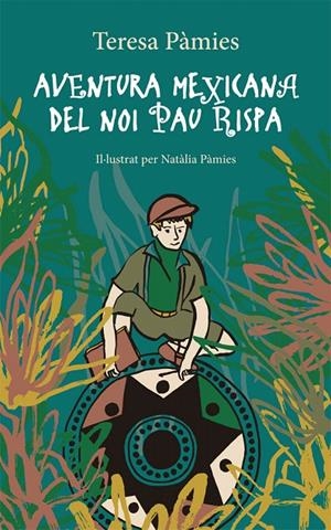 AVENTURA MEXICANA DEL NOI PAU RISPA | 9788424665890 | PÀMIES, TERESA | Galatea Llibres | Llibreria online de Reus, Tarragona | Comprar llibres en català i castellà online