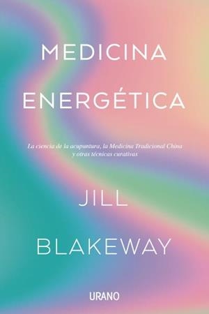 MEDICINA ENERGÉTICA | 9788416720828 | BLAKEWAY, JILL | Galatea Llibres | Llibreria online de Reus, Tarragona | Comprar llibres en català i castellà online