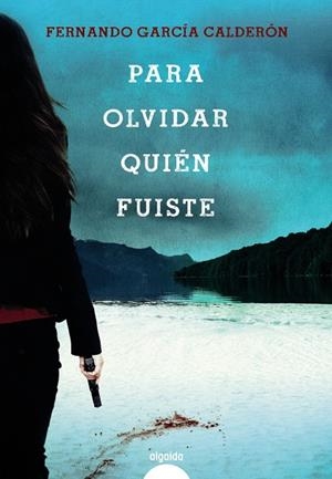 PARA OLVIDAR QUIÉN FUISTE | 9788491891529 | GARCÍA CALDERÓN, FERNANDO | Galatea Llibres | Librería online de Reus, Tarragona | Comprar libros en catalán y castellano online