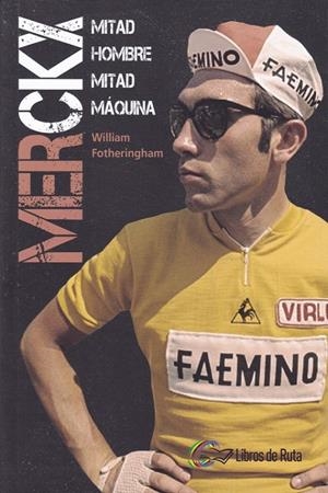 MERCKX. MITAD HOMBRE, MITAD MÁQUINA. | 9788412018868 | FOTHERINGHAM, WILLIAM | Galatea Llibres | Llibreria online de Reus, Tarragona | Comprar llibres en català i castellà online