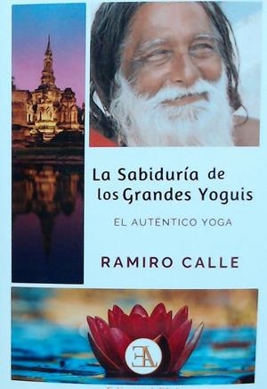 LA SABIDURÍA DE LOS GRANDES YOGUIS | 9788499501932 | CALLE CAPILLA, RAMIRO | Galatea Llibres | Llibreria online de Reus, Tarragona | Comprar llibres en català i castellà online