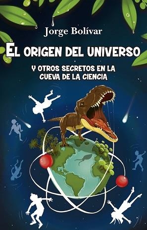 EL ORIGEN DEL UNIVERSO Y OTROS SECRETOS EN LA CUEVA DE LA CIENCIA | 9788415943754 | BOLIVAR, JORGE | Galatea Llibres | Llibreria online de Reus, Tarragona | Comprar llibres en català i castellà online