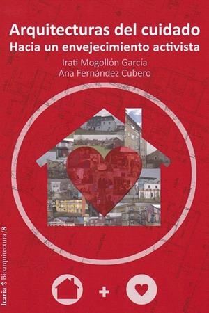 ARQUITECTURAS DEL CUIDADO | 9788498889284 | MOGOLLÓN GARCIA, IRATI/FERNANDEZ CUBERO, ANA | Galatea Llibres | Llibreria online de Reus, Tarragona | Comprar llibres en català i castellà online