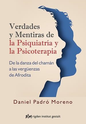 VERDADES Y MENTIRAS DE LA PSIQUIATRÍA Y LA PSICOTERAPIA | 9788494998423 | PADRÓ MORENO, DANIEL | Galatea Llibres | Llibreria online de Reus, Tarragona | Comprar llibres en català i castellà online