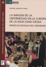 LA IMAGEN DE LA ENFERMEDAD EN LA EUROPA DE LA BAJA EDAD MEDIA | 9788485699421 | MORENTE PARRA, MARIBEL | Galatea Llibres | Librería online de Reus, Tarragona | Comprar libros en catalán y castellano online
