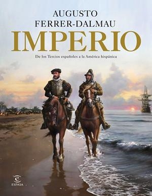IMPERIO. DE LOS TERCIOS ESPAÑOLES A LA AMÉRICA HISPÁNICA | 9788467057522 | FERRER-DALMAU, AUGUSTO | Galatea Llibres | Librería online de Reus, Tarragona | Comprar libros en catalán y castellano online