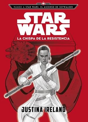 RUMBO A STAR WARS: EL ASCENSO DE SKYWALKER. LA CHISPA DE LA RESISTENCIA | 9788408217787 | IRELAND, JUSTINA | Galatea Llibres | Librería online de Reus, Tarragona | Comprar libros en catalán y castellano online