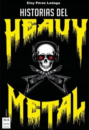 HISTORIAS DEL HEAVY METAL | 9788412004878 | PÉREZ LADAGA, ELOY | Galatea Llibres | Librería online de Reus, Tarragona | Comprar libros en catalán y castellano online