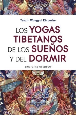 LOS YOGAS TIBETANOS DE LOS SUEÑOS Y DEL DORMIR | 9788491115298 | WANGYAL RINPOCHE, TENZIN | Galatea Llibres | Librería online de Reus, Tarragona | Comprar libros en catalán y castellano online