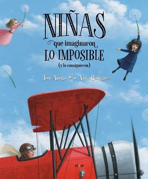 NIÑAS QUE IMAGINARON LO IMPOSIBLE (Y LO CONSIGUIERON) | 9788491423560 | AMAGO, TONY | Galatea Llibres | Librería online de Reus, Tarragona | Comprar libros en catalán y castellano online