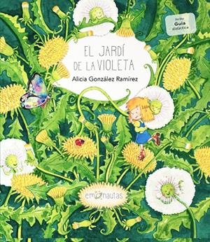EL JARDÍ DE LA VIOLETA | 9788412052022 | GONZÁLEZ RAMÍREZ, ALICIA | Galatea Llibres | Librería online de Reus, Tarragona | Comprar libros en catalán y castellano online