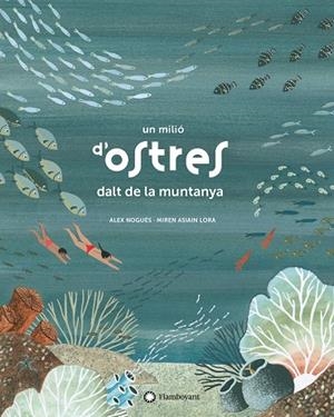 UN MILIÓ D'OSTRES DALT DE LA MUNTANYA | 9788417749361 | NOGUÉS, ALEX | Galatea Llibres | Llibreria online de Reus, Tarragona | Comprar llibres en català i castellà online