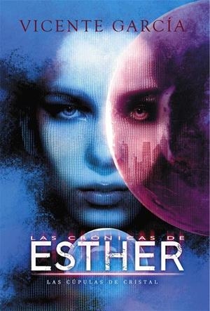 CRONICAS DE ESTHER. LAS LAS CUPULAS DE CRISTAL | 9788417956363 | GARCIA, VICENTE | Galatea Llibres | Llibreria online de Reus, Tarragona | Comprar llibres en català i castellà online
