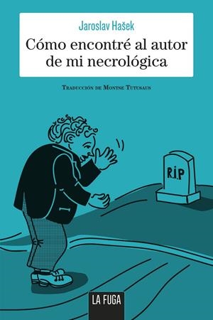 CÓMO ENCONTRÉ EL AUTOR DE MI NECROLÓGICA | 9788494888182 | HASEK, JAROSLAV | Galatea Llibres | Llibreria online de Reus, Tarragona | Comprar llibres en català i castellà online