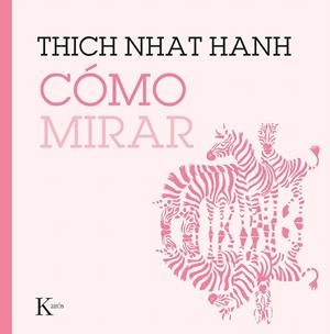 CÓMO MIRAR | 9788499887227 | HANH, THICH NHAT | Galatea Llibres | Librería online de Reus, Tarragona | Comprar libros en catalán y castellano online