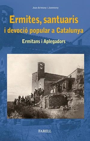 ERMITES, SANTUARIS I DEVOCIO POPULAR A CATALUNYA | 9788417116187 | ARIMANY I JUVENTENY, JOAN | Galatea Llibres | Librería online de Reus, Tarragona | Comprar libros en catalán y castellano online