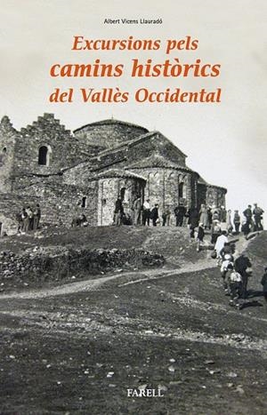 EXCURSIONS PELS CAMINS HISTORICS DEL VALLES OCCIDENTAL | 9788417116170 | VICENS LLAURADO, ALBERT | Galatea Llibres | Llibreria online de Reus, Tarragona | Comprar llibres en català i castellà online
