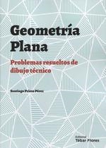 GEOMETRÍA PLANA, PROBLEMAS RESUELTOS DE DIBUJO TÉCNICO | 9788473607018 | PRIETO PÉREZ, SANTIAGO | Galatea Llibres | Llibreria online de Reus, Tarragona | Comprar llibres en català i castellà online