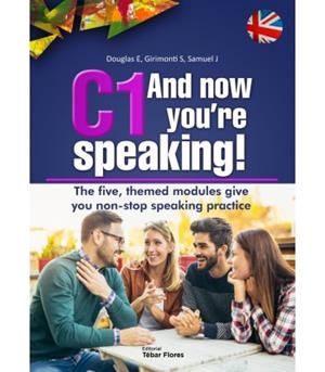 C1 AND NOW YOU'RE SPEAKING | 9788473606981 | DOUGLAS, ELISABETH/GIRIMONTI, SILVIA/SAMUEL, JULIA | Galatea Llibres | Llibreria online de Reus, Tarragona | Comprar llibres en català i castellà online