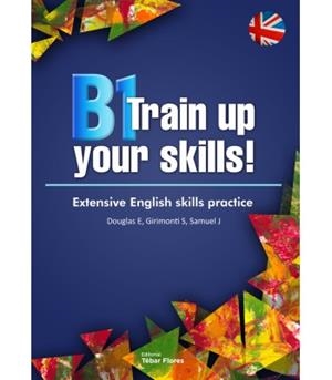 B1 TRAIN UP YOUR SKILLS | 9788473606936 | DOUGLAS, ELISABETH/GIRIMONTI, SILVIA/SAMUEL, JULIA | Galatea Llibres | Llibreria online de Reus, Tarragona | Comprar llibres en català i castellà online