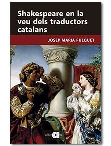 SHAKESPEARE EN LA VEU DELS TRADUCTORS CATALANS | 9788416260447 | FULQUET, JOSEP Mª | Galatea Llibres | Llibreria online de Reus, Tarragona | Comprar llibres en català i castellà online