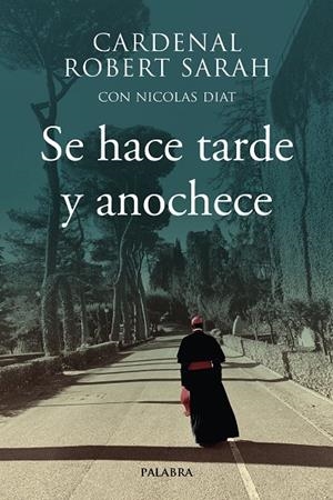 SE HACE TARDE Y ANOCHECE | 9788490618929 | SARAH, CARDENAL ROBERT | Galatea Llibres | Llibreria online de Reus, Tarragona | Comprar llibres en català i castellà online