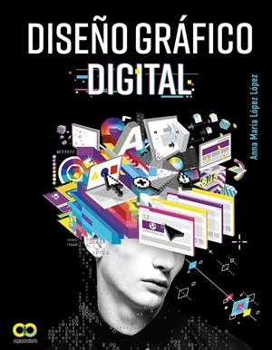 DISEÑO GRÁFICO DIGITAL | 9788441541290 | LÓPEZ LÓPEZ, ANNA MARÍA | Galatea Llibres | Librería online de Reus, Tarragona | Comprar libros en catalán y castellano online