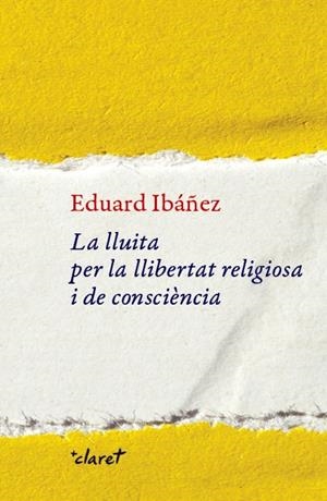 LA LLUITA PER LA LLIBERTAT RELIGIOSA I DE CONSCIÈNCIA | 9788491362456 | IBÁÑEZ PULIDO, EDUARD | Galatea Llibres | Llibreria online de Reus, Tarragona | Comprar llibres en català i castellà online