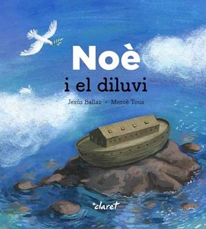 NOÈ  I EL DILUVI | 9788491362463 | BALLAZ ZABALDA, JESÚS | Galatea Llibres | Llibreria online de Reus, Tarragona | Comprar llibres en català i castellà online