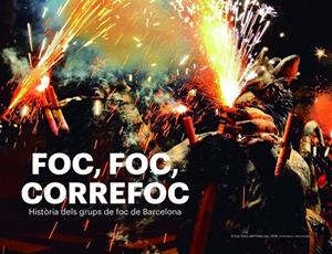 FOC, FOC, CORREFOC. HISTÒRIA DELS GRUPS DE FOC DE BARCELONA | 9788417756178 | CORDOMÍ I FERNÀNDEZ, XAVIER/CARBÓ I MARTORELL, AMADEU/BARBET I TORIBIO, JORDI/CUBILLOS I ALMIÑANA, J | Galatea Llibres | Llibreria online de Reus, Tarragona | Comprar llibres en català i castellà online