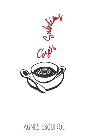 COSES SUBLIMS | 9788416445431 | ESQUIROL CALAF, AGNÈS | Galatea Llibres | Llibreria online de Reus, Tarragona | Comprar llibres en català i castellà online