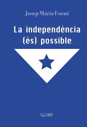LA INDEPENDÈNCIA (ÉS) POSSIBLE | 9788413031415 | FORNÉ FEBRER, JOSEP MARIA | Galatea Llibres | Llibreria online de Reus, Tarragona | Comprar llibres en català i castellà online
