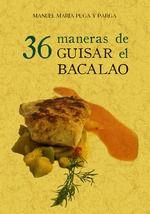 36 MANERAS DE GUISAR EL BACALAO | 9788490016336 | PUGA Y PARGA, MANUEL MARÍA | Galatea Llibres | Librería online de Reus, Tarragona | Comprar libros en catalán y castellano online