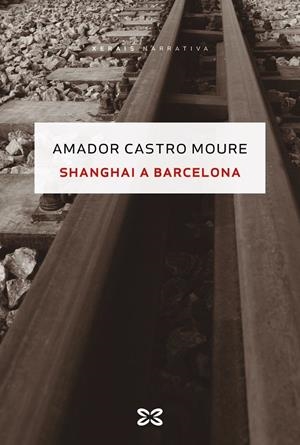 SHANGHAI A BARCELONA | 9788491215929 | CASTRO MOURE, AMADOR | Galatea Llibres | Librería online de Reus, Tarragona | Comprar libros en catalán y castellano online