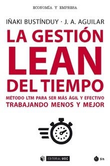 LA GESTIÓN LEAN DEL TIEMPO | 9788491805946 | BUSTÍNDUY CRUZ, IÑAKI/AGUILAR, J. A. | Galatea Llibres | Librería online de Reus, Tarragona | Comprar libros en catalán y castellano online