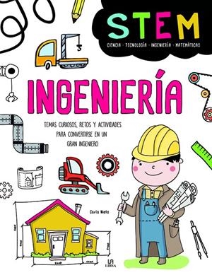 INGENIERÍA. TEMAS CURIOSOS, RETOS Y ACTIVIDADES PARA CONVERTIRSE EN UN GRAN INGENIERO | 9788466219761 | NIETO MARTÍNEZ, CARLA | Galatea Llibres | Librería online de Reus, Tarragona | Comprar libros en catalán y castellano online