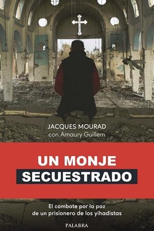 UN MONJE SECUESTRADO | 9788490619117 | MOURAD, JACQUES | Galatea Llibres | Llibreria online de Reus, Tarragona | Comprar llibres en català i castellà online