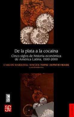 DE LA PLATA A LA COCAÍNA. CINCO SIGLO DE HISTORIA ECONÓMICA DE AMÉRICA LATINA, 1500-2000 | 9786071636706 | AA.VV | Galatea Llibres | Llibreria online de Reus, Tarragona | Comprar llibres en català i castellà online