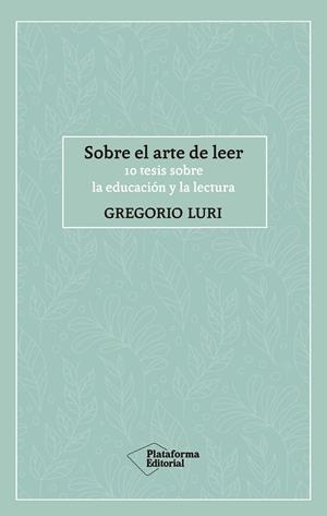 SOBRE EL ARTE DE LEER | 9788417886424 | LURI, GREGORIO | Galatea Llibres | Librería online de Reus, Tarragona | Comprar libros en catalán y castellano online