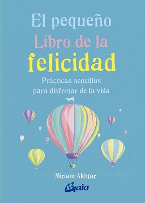 EL PEQUEÑO LIBRO DE LA FELICIDAD | 9788484457657 | AKHTAR, MIRIAM | Galatea Llibres | Llibreria online de Reus, Tarragona | Comprar llibres en català i castellà online