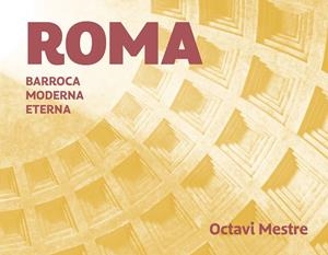 ROMA ROMANA BARROCA MODERNA | 9788494896262 | MESTRE,OCTAVI | Galatea Llibres | Librería online de Reus, Tarragona | Comprar libros en catalán y castellano online