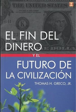 EL FIN DEL DINERO Y EL FUTURO DE LA CIVILIZACION | 9788494904455 | GRECO,THOMAS | Galatea Llibres | Librería online de Reus, Tarragona | Comprar libros en catalán y castellano online