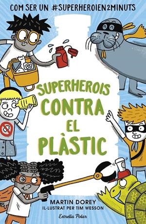SUPERHEROIS CONTRA EL PLÀSTIC | 9788491379737 | DOREY, MARTIN | Galatea Llibres | Librería online de Reus, Tarragona | Comprar libros en catalán y castellano online
