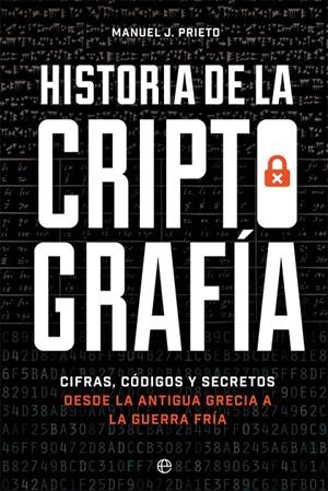 HISTORIA DE LA CRIPTOGRAFÍA | 9788491647379 | PRIETO, MANUEL J. | Galatea Llibres | Librería online de Reus, Tarragona | Comprar libros en catalán y castellano online