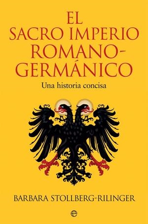 EL SACRO IMPERIO ROMANO-GERMÁNICO | 9788491647102 | STOLLBERG-RILINGER, BARBARA | Galatea Llibres | Librería online de Reus, Tarragona | Comprar libros en catalán y castellano online