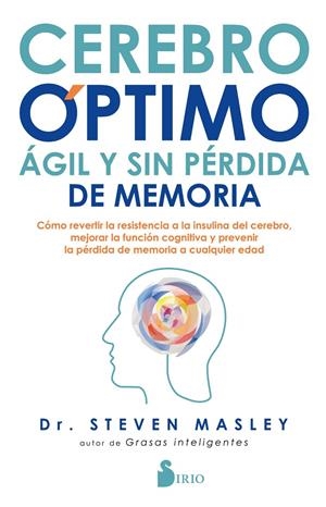 CEREBRO ÓPTIMO, ÁGIL Y SIN PÉRDIDA DE MEMORIA | 9788418000034 | MASLEY, DR. STEVEN | Galatea Llibres | Librería online de Reus, Tarragona | Comprar libros en catalán y castellano online