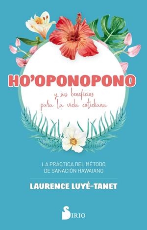 HO´OPONOPONO Y SUS BENEFICIOS PARA LA VIDA COTIDIANA | 9788418000065 | LUYÉ-TANET, LAURENCE | Galatea Llibres | Librería online de Reus, Tarragona | Comprar libros en catalán y castellano online