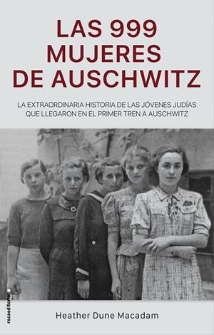 LAS 999 MUJERES DE AUSCHWITZ | 9788417805227 | DUNE MACADAM, HEATHER | Galatea Llibres | Llibreria online de Reus, Tarragona | Comprar llibres en català i castellà online